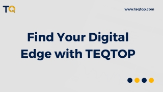 Find Your Digital Edge with TEQTOP