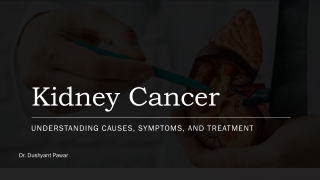 Kidney Cancer: Causes, Symptoms, and Treatment | Expert Advice