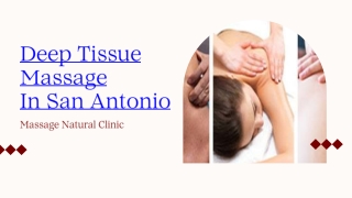 Soothe and Revitalise: Deep Tissue Massage in the Heart of San Antonio
