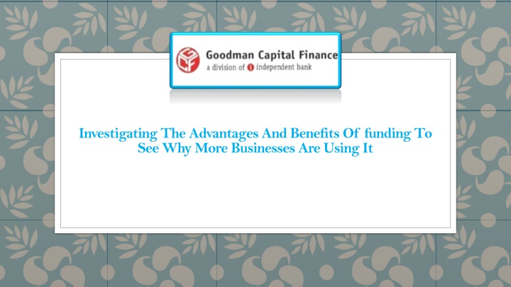 investigating the advantages and benefits of funding to see why more businesses are using it