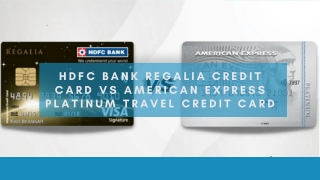 HDFC Bank Regalia Credit Card vs American Express Platinum Travel Credit Card