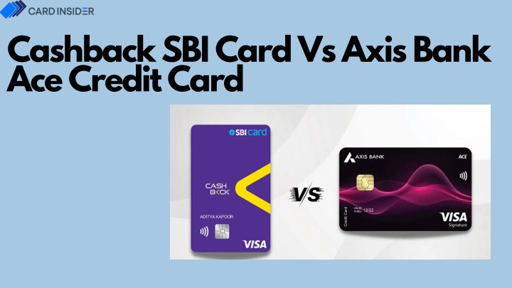 cashback sbi card vs axis bank ace credit card