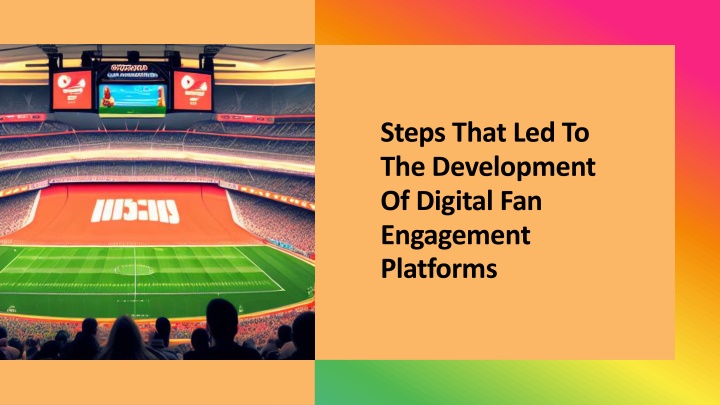 steps that led to the development of digital fan engagement platforms
