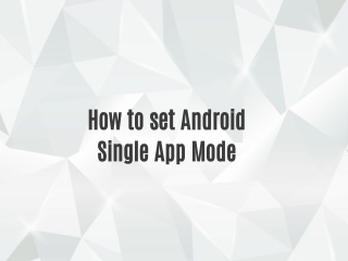 How to Set Android Single App Mode