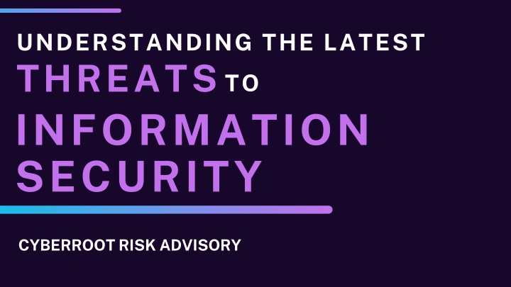 understanding the latest threats to information