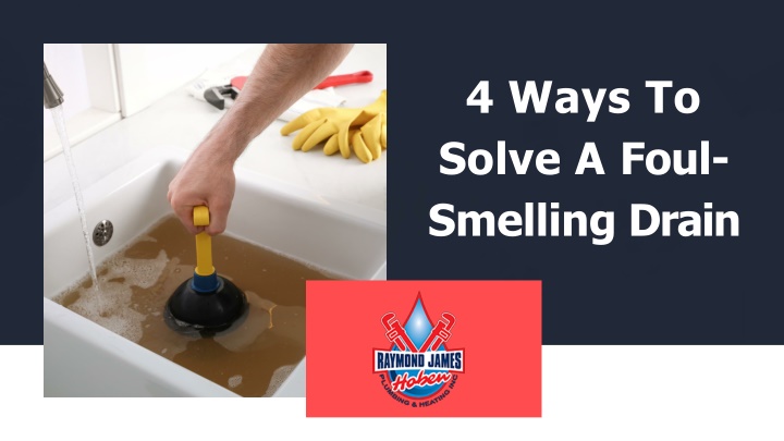 4 ways to solve a foul smelling drain