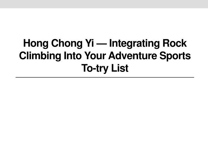 hong chong yi integrating rock climbing into your adventure sports to try list