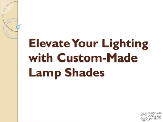 elevate your lighting with custom made lamp shades