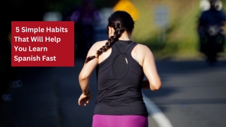 5 simple habits that will help you learn spanish