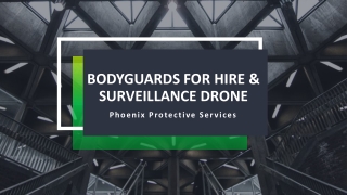 Bodyguards for hire & Surveillance drone