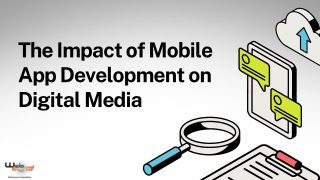 The Impact of Mobile App Development on Digital Media.