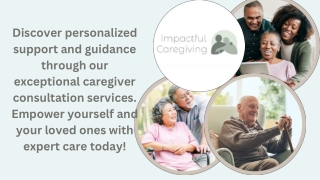 Discover personalized support and guidance through our exceptional caregiver consultation services.