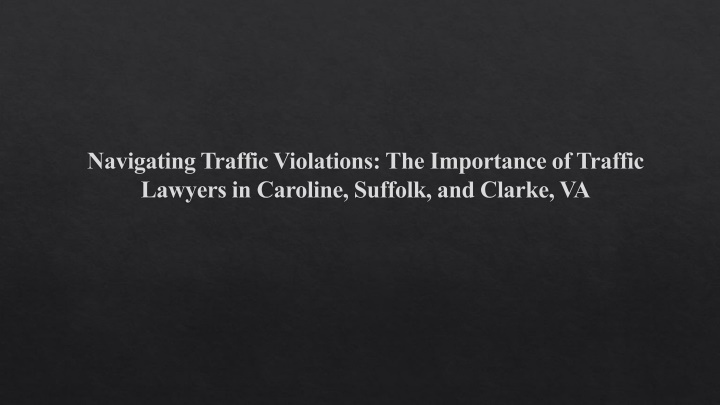 navigating traffic violations the importance of traffic lawyers in caroline suffolk and clarke va