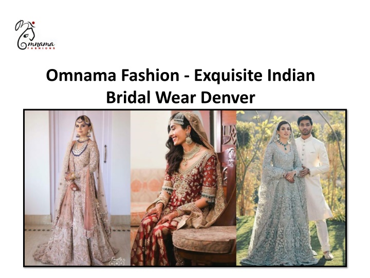 omnama fashion exquisite indian bridal wear denver