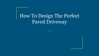 how to design the perfect paved driveway