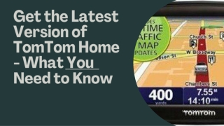 Get the Latest Version of TomTom Home - What You Need to Know