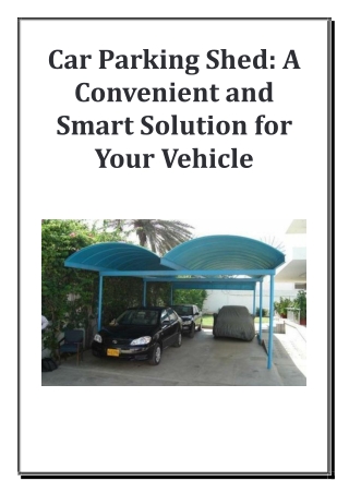 Car Parking Shed - A Convenient and Smart Solution for Your Vehicle