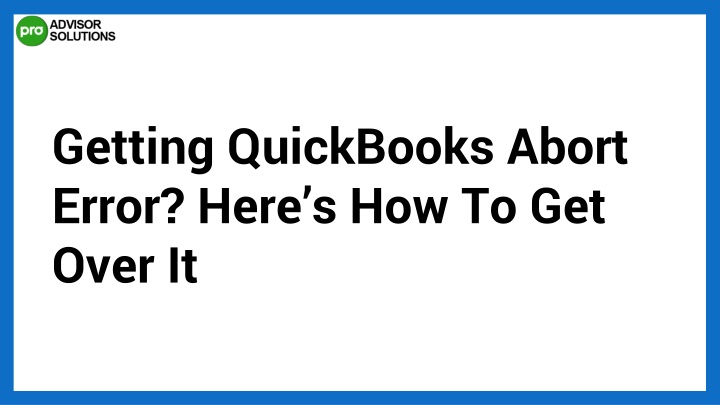 getting quickbooks abort error here