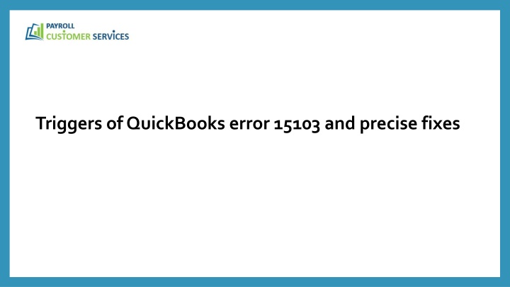 triggers of quickbooks error 15103 and precise