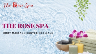 Body Massage Centre for Male | The Rose Spa