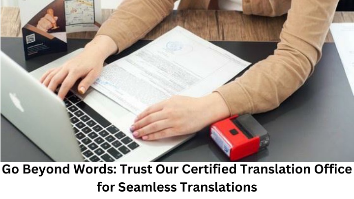 go beyond words trust our certified translation