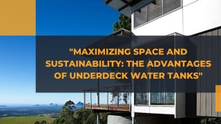 Maximizing Space and Sustainability The Advantages of Underdeck Water Tanks