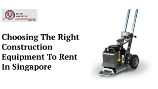 Choosing The Right Construction Equipment To Rent In Singapore