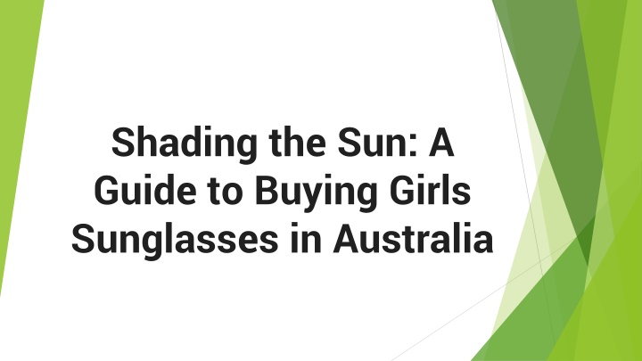 shading the sun a guide to buying girls sunglasses in australia