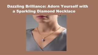 Dazzling Brilliance: Adorn Yourself with a Sparkling Diamond Necklace