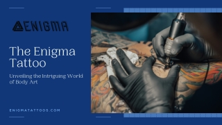 The Enigma Tattoo: Unveiling the Intriguing World of Body Art