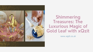 Shimmering Treasures: The Luxurious Magic of Gold Leaf with xQzit