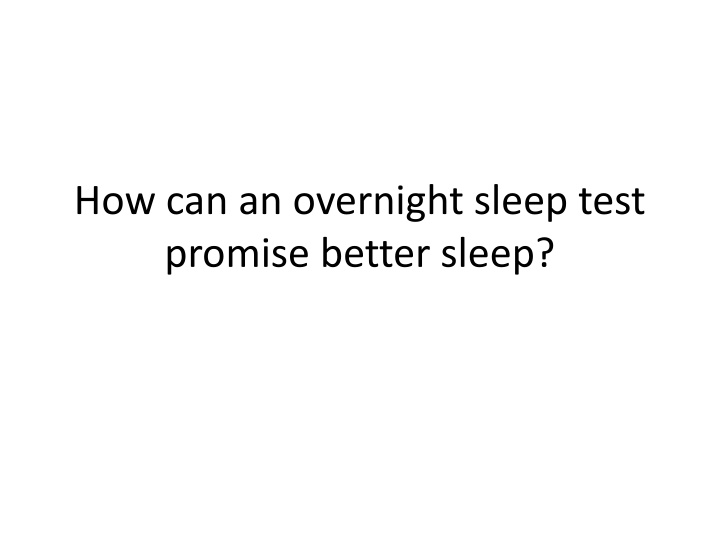 how can an overnight sleep test promise better sleep