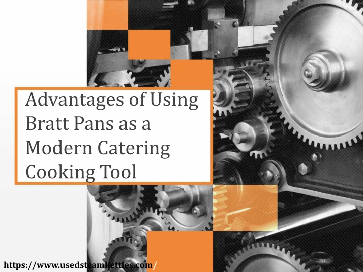 advantages of using bratt pans as a modern