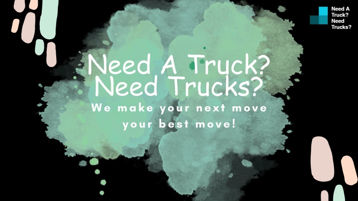 need a truck need trucks we make your next move