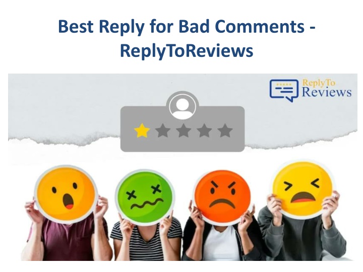 best reply for bad comments replytoreviews