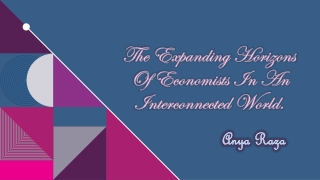 Anya Raza – The Expanding Horizons of Economists in an Interconnected World.