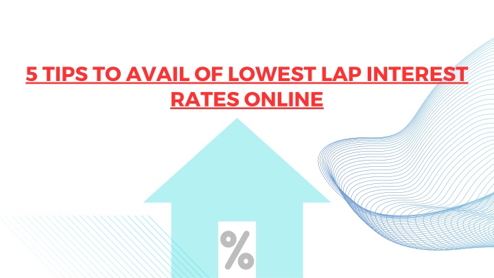 5 tips to avail of lowest lap interest rates
