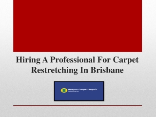 Hire Well Trained Experts For Carpet Restretching In Brisbane
