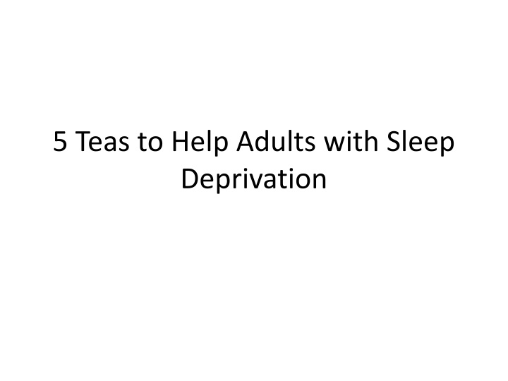 5 teas to help adults with sleep deprivation