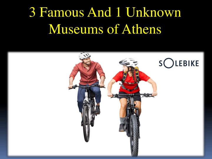 3 famous and 1 unknown museums of athens