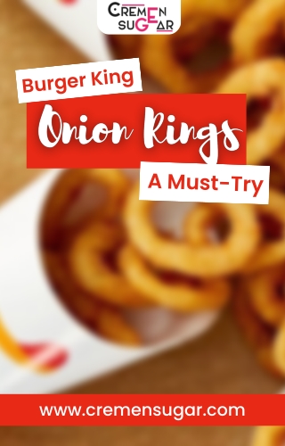 Crispy and Flavorful: Burger King Onion Rings for Fast Food Lovers