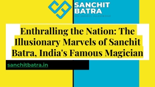 Enthralling the Nation: The Illusionary Marvels of Sanchit Batra, India's Famous
