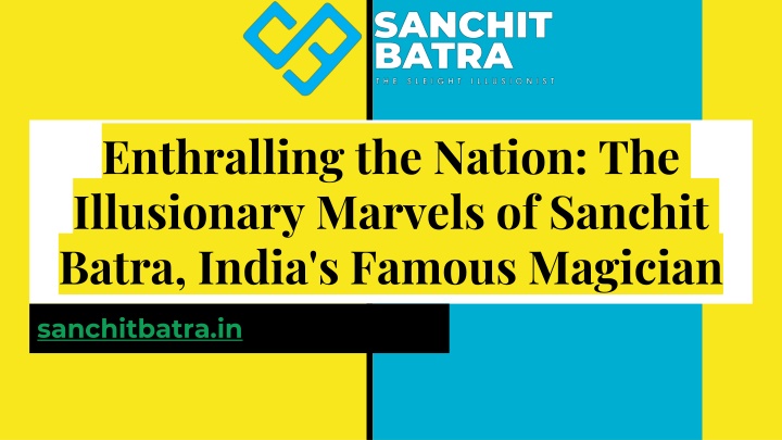 enthralling the nation the illusionary marvels of sanchit batra india s famous magician