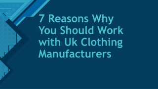 7 Reasons Why You Should Work with Uk Clothing Manufacturers