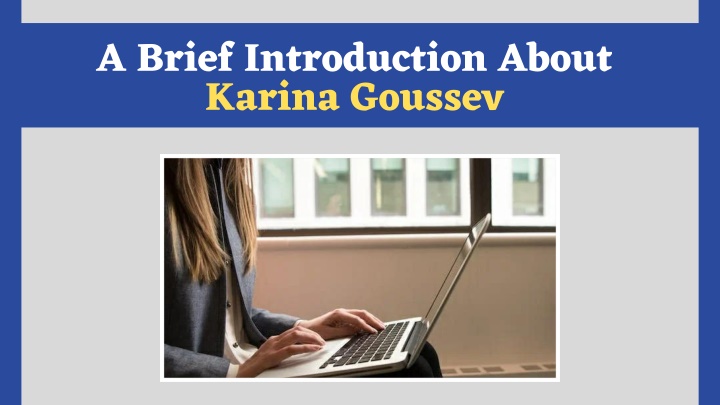 a brief introduction about karina goussev