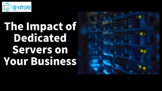 The Impact of Dedicated Servers on Your Business