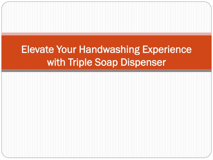 elevate your handwashing experience with triple soap dispenser