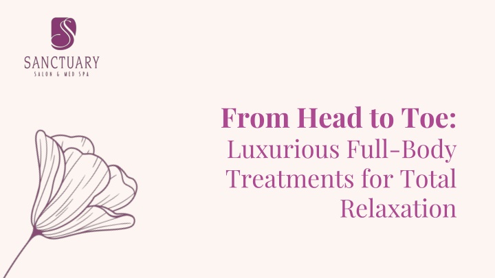 from head to toe luxurious full body treatments