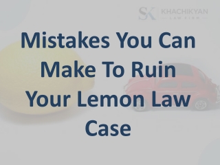 Mistakes You Can Make To Ruin Your Lemon Law Case