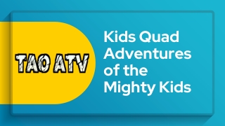 Kids Quad Adventures of the Mighty Kids